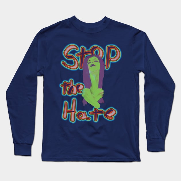 Stop The Hate Long Sleeve T-Shirt by djmrice